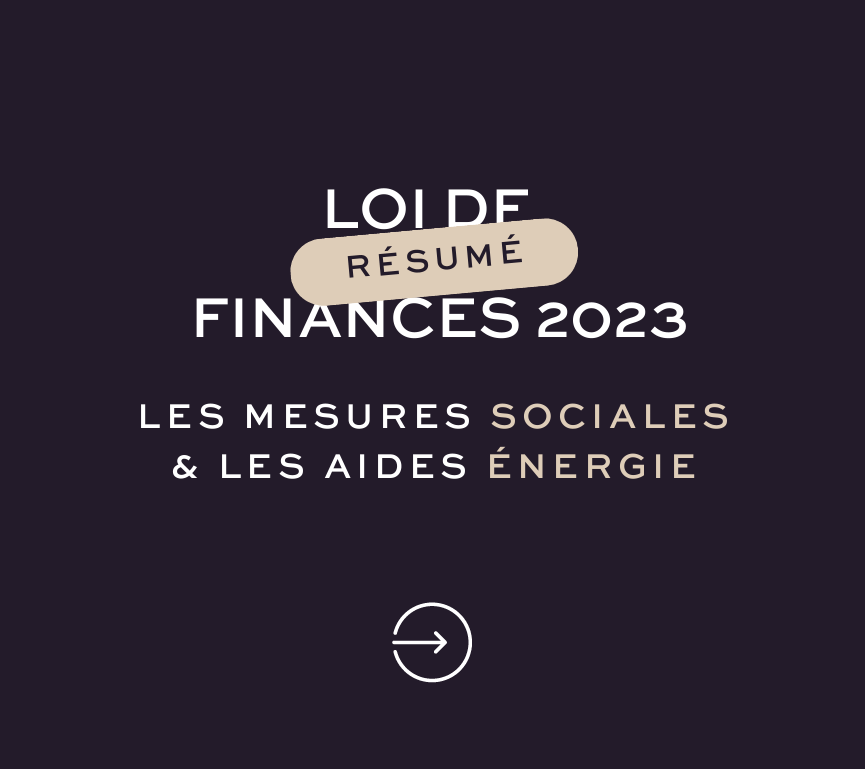 Loi de finances 2023 – Mesures sociales et un récap des aides énergie